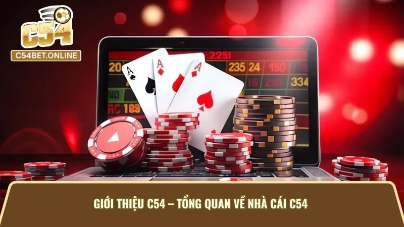 Giới Thiệu C54 – Tổng Quan Về Nhà Cái C54
