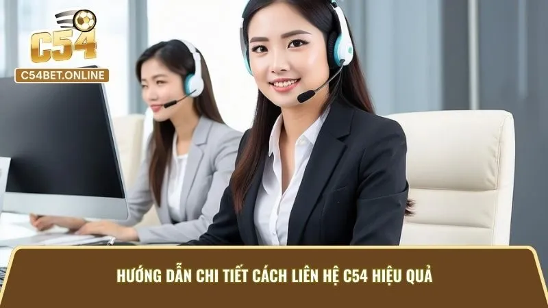 Hướng Dẫn Chi Tiết Cách Liên Hệ C54 Hiệu Quả