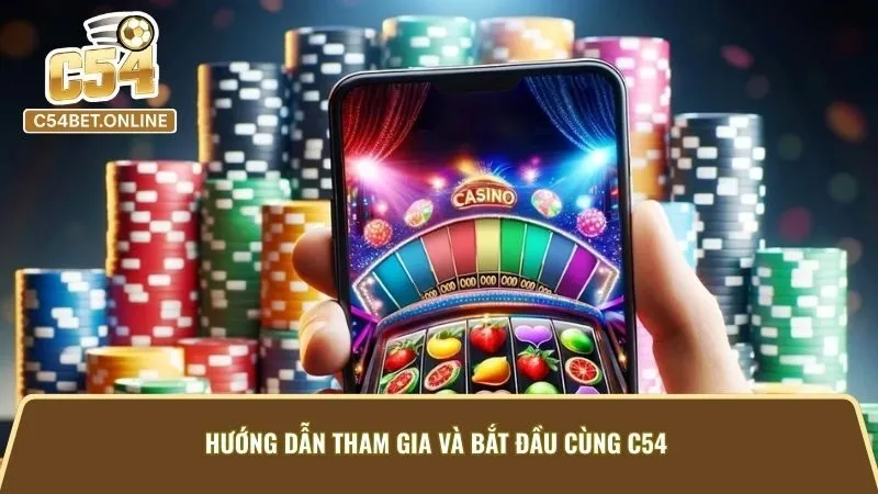Hướng Dẫn Tham Gia Và Bắt Đầu Cùng C54