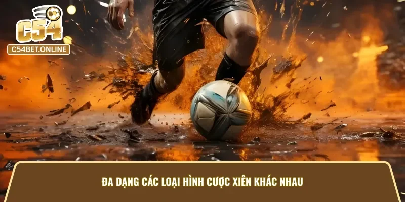 Kèo cược xiên có đa dạng loại hình