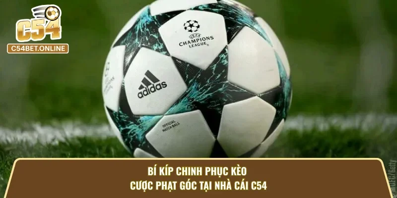 Bí kíp chinh phục kèo phạt góc tại C54