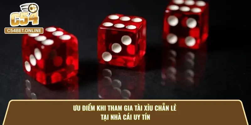 Ưu điểm khi tham gia tài xỉu chẵn lẻ tại C54