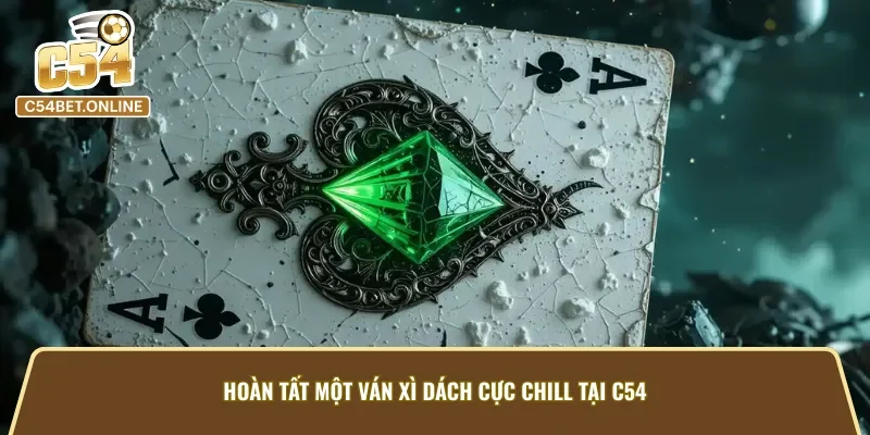 Cách một ván xì dách trực tuyến diễn ra tại C54